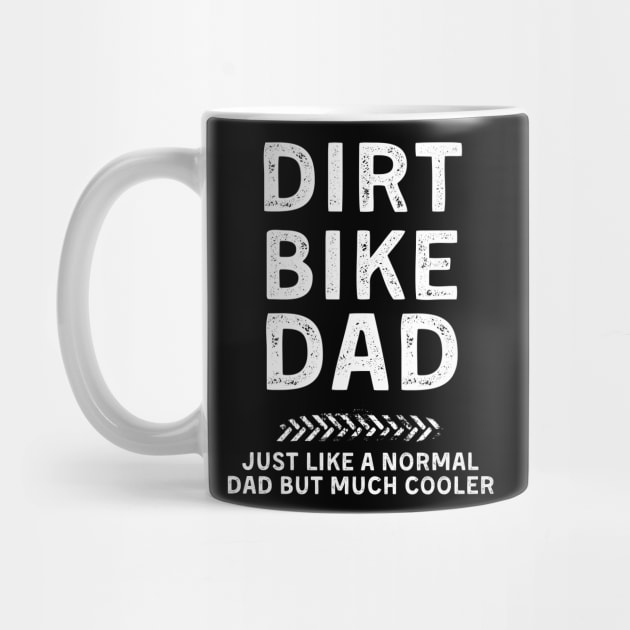 Dirt Bike Dad Just A Normal Dad But Much Cooler by FineLifeStyle